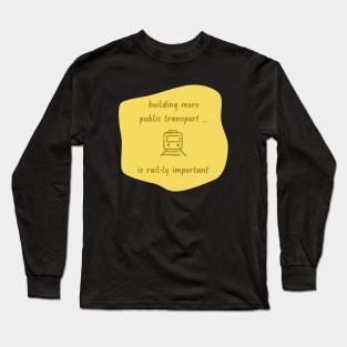 Build More Public Transport - Rail Long Sleeve T-Shirt